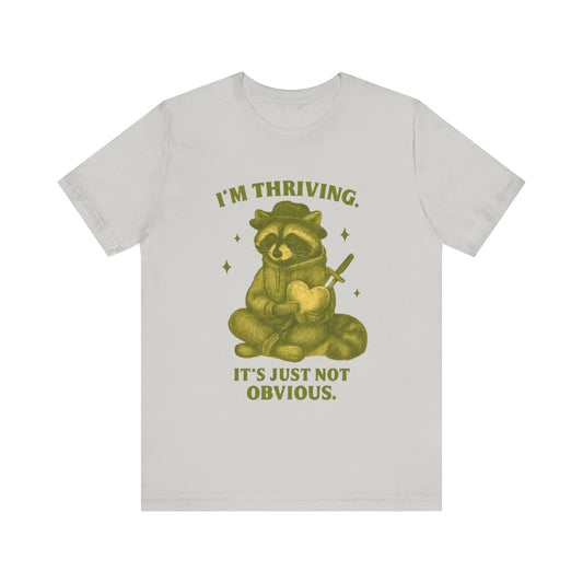 I'm Thriving But It Is Just Not Obvious Shirt