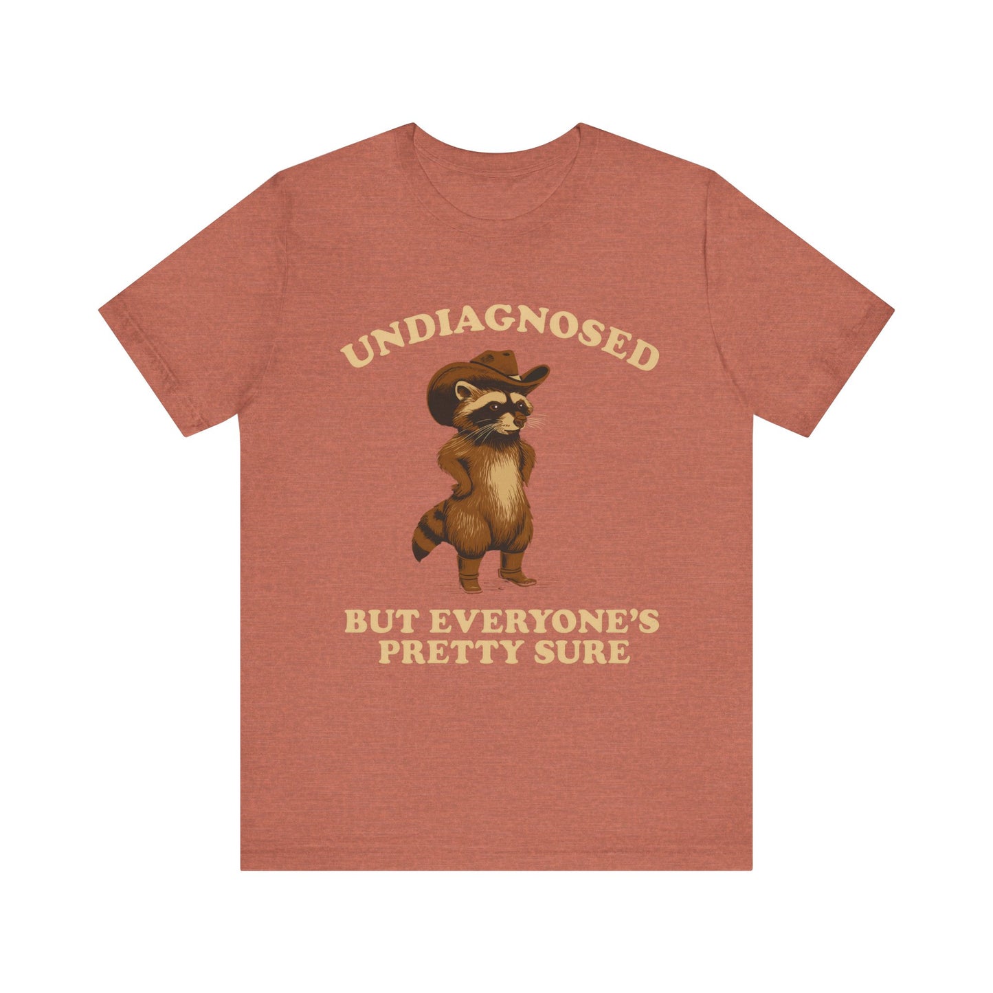 Undiagnosed But Everyone is Pretty Sure Shirt