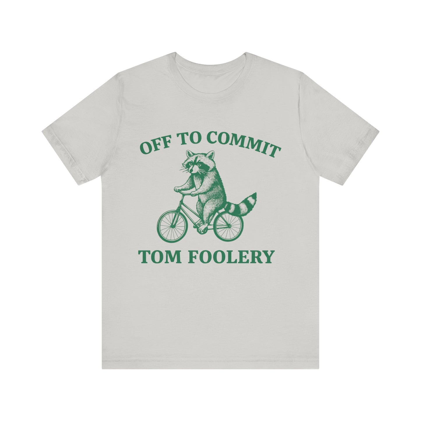Off To Commit Tom Foolery Shirt