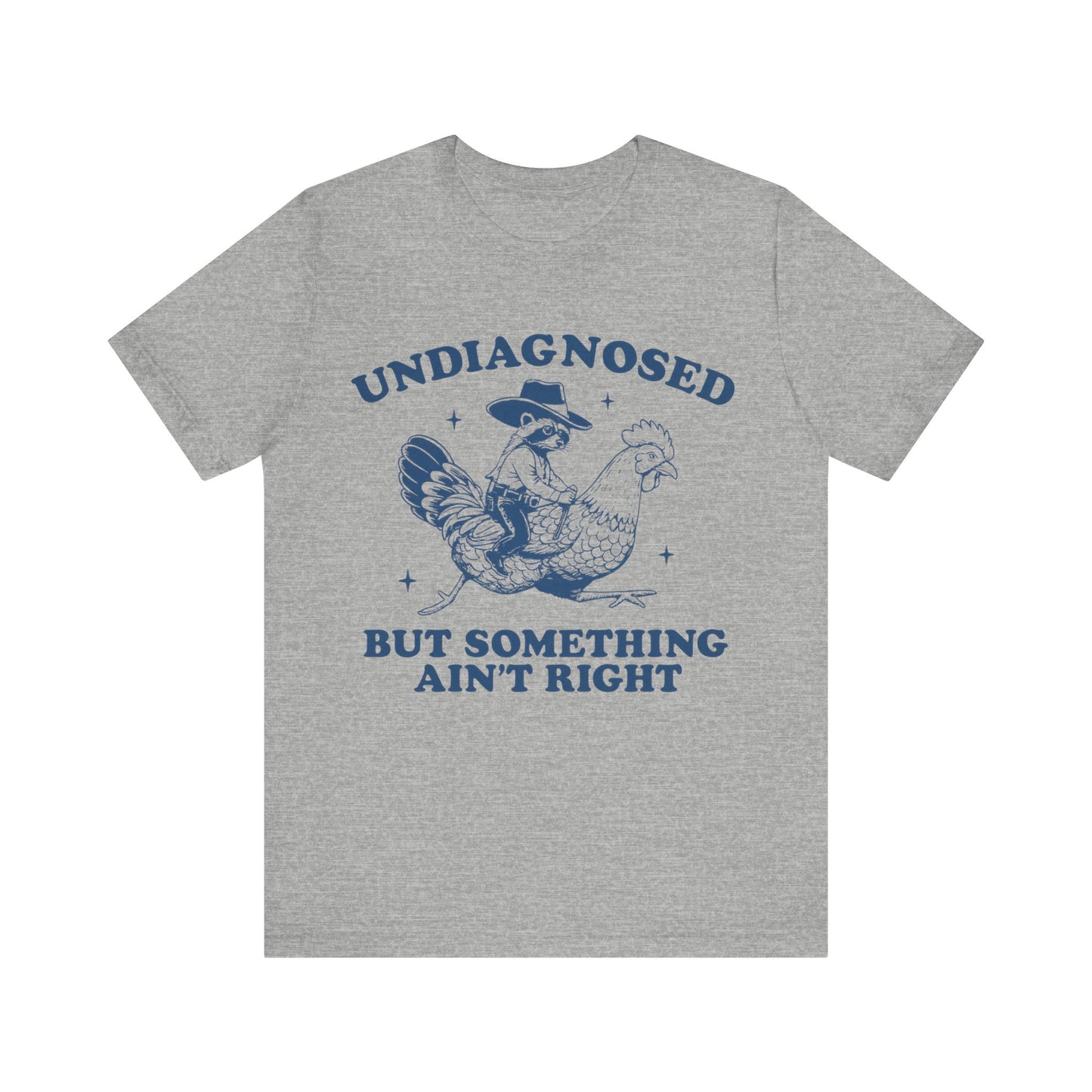 Undiagnosed But Something Ain't Right Shirt