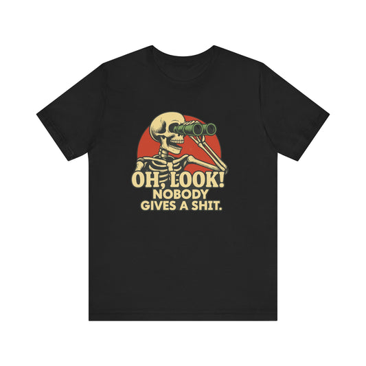 Oh Look, Nobody Gives a Shit! T-Shirt