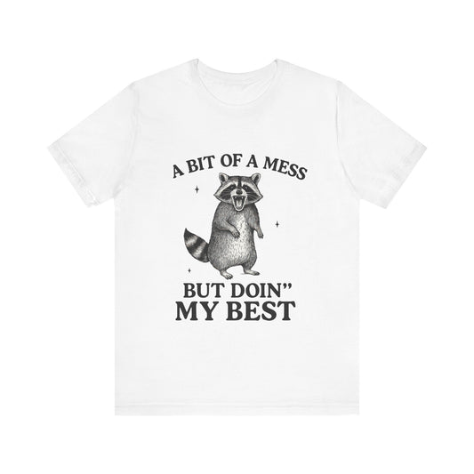 A Bit of a Mess But I am Doing My Best  Tee