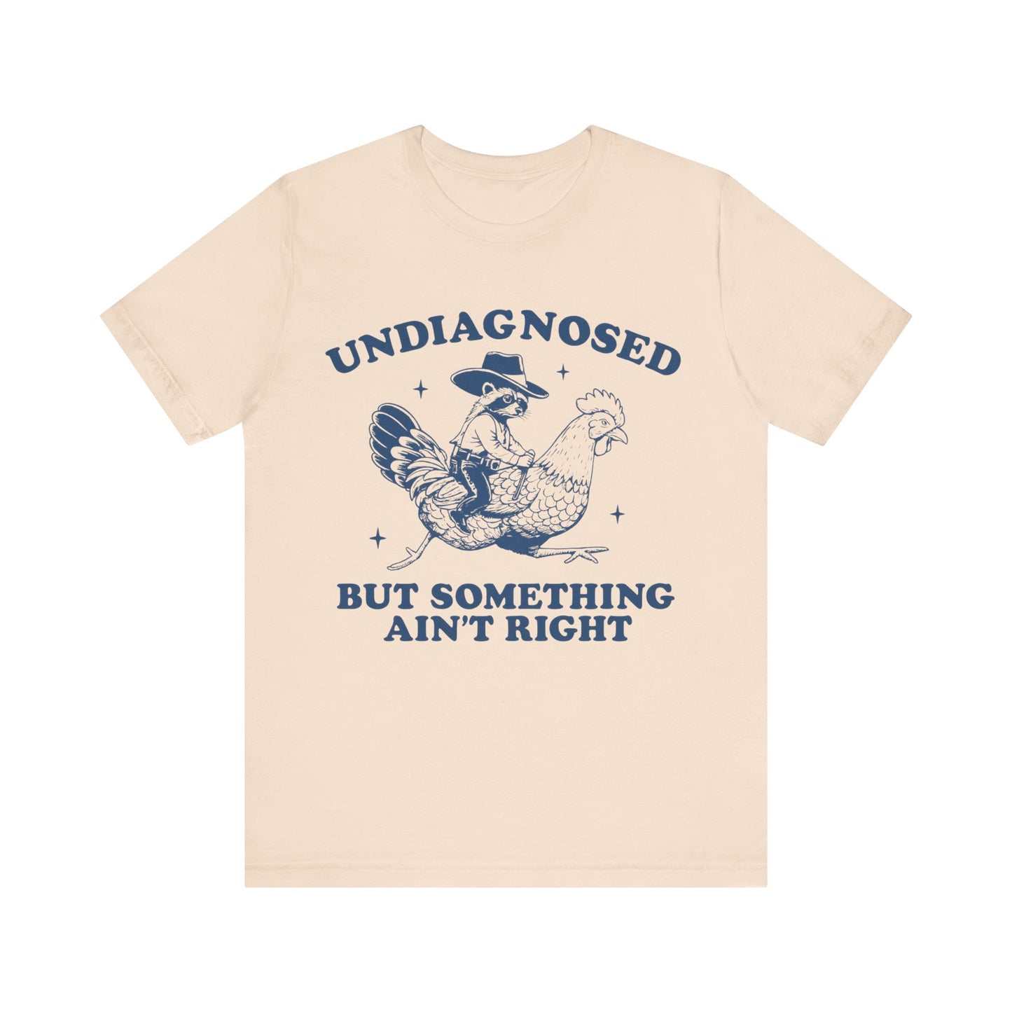 Undiagnosed But Something Ain't Right Shirt