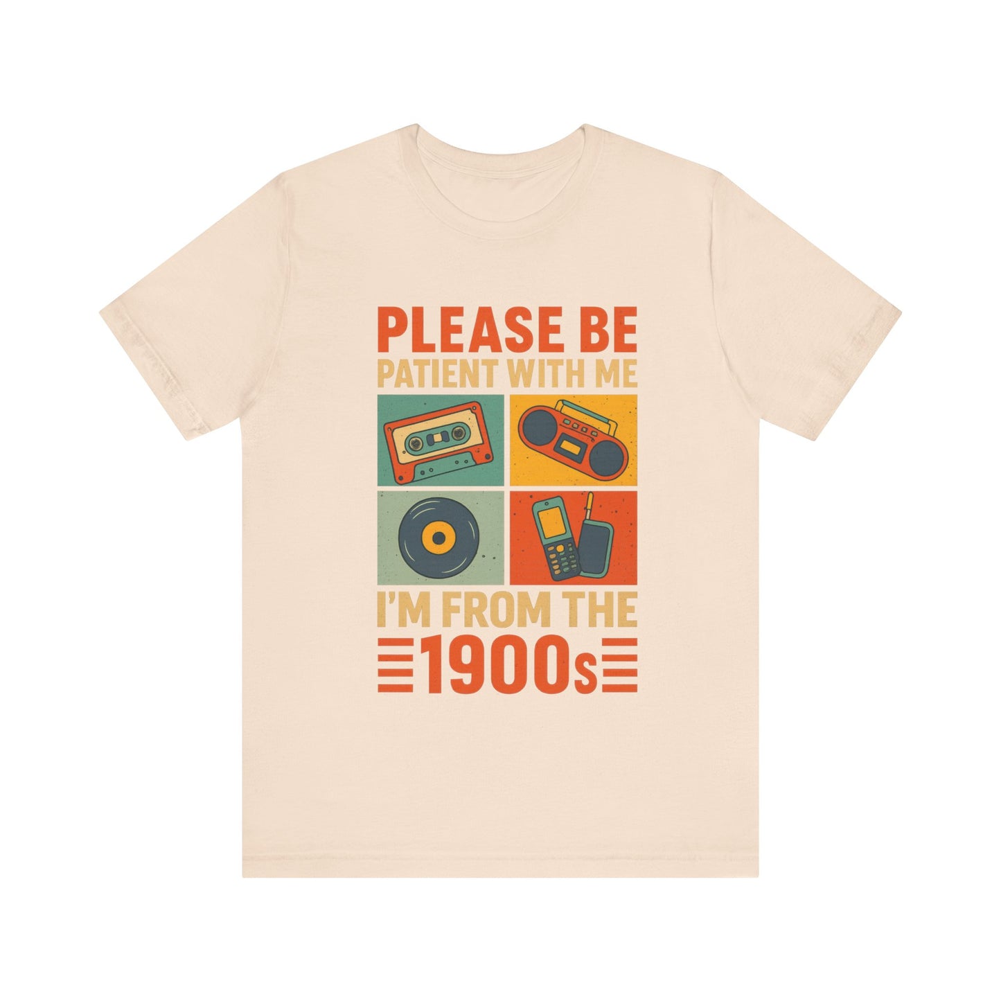 Retro 90s, Please Be Patient I am From 90s Shirt