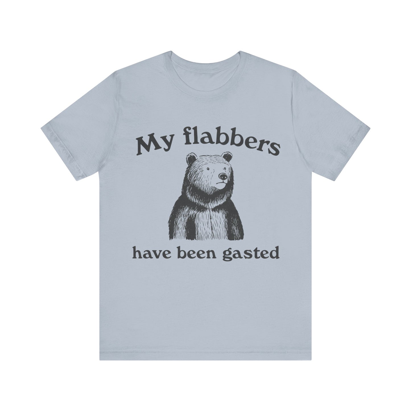 My Flabbers have been gasted T-Shirt